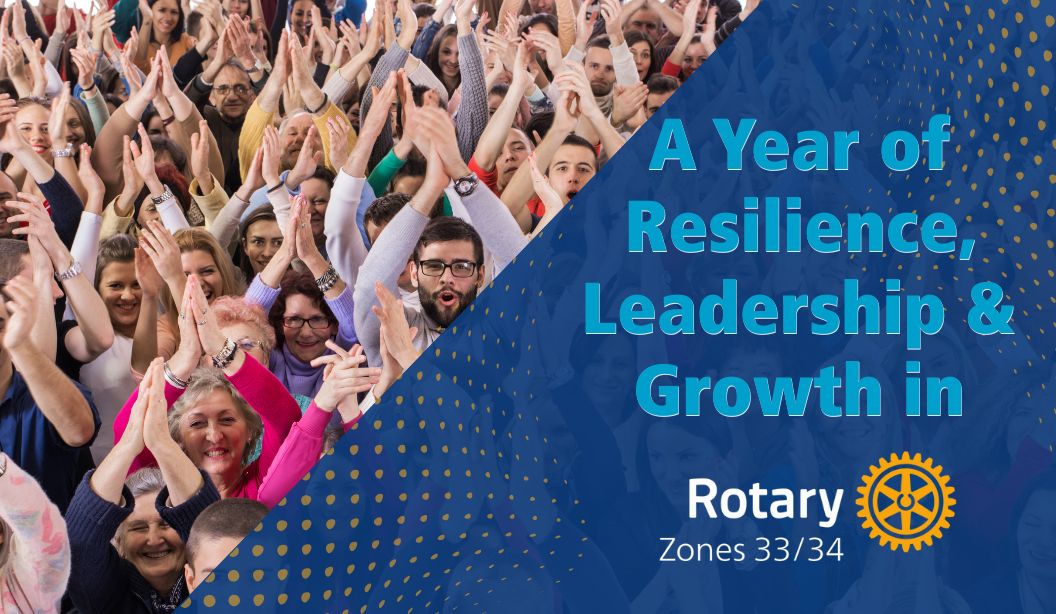 A year of Resilience, Leadership and growth in Rotary Zones 33/34